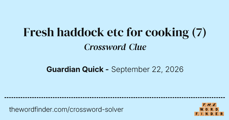 Fresh haddock etc for cooking crossword clue image