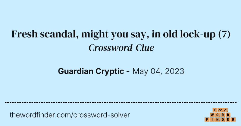 Fresh scandal, might you say, in old lock-up crossword clue image