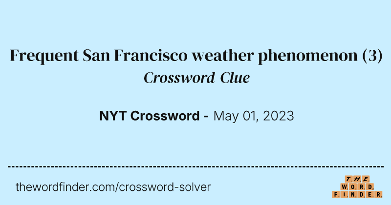 Frequent San Francisco weather phenomenon crossword clue image