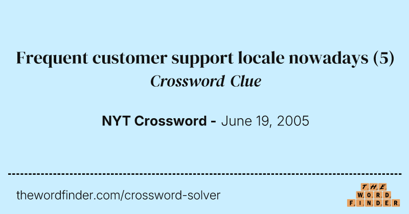 Frequent customer support locale nowadays crossword clue image