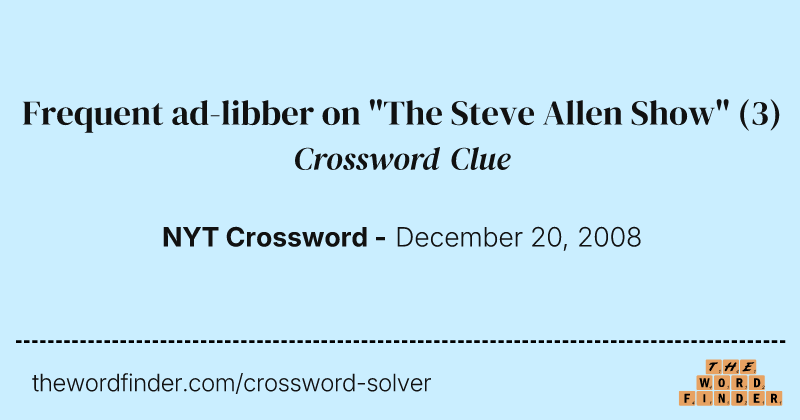 Frequent ad-libber on "The Steve Allen Show" crossword clue image