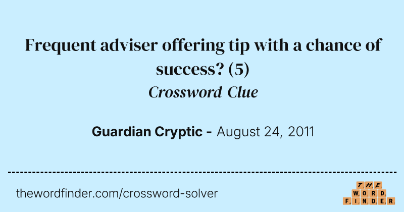Frequent adviser offering tip with a chance of success? crossword clue image