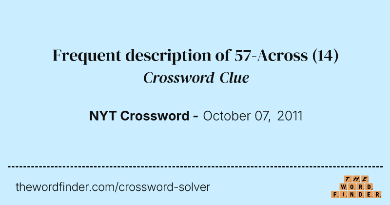Frequent description of 57-Across crossword clue image