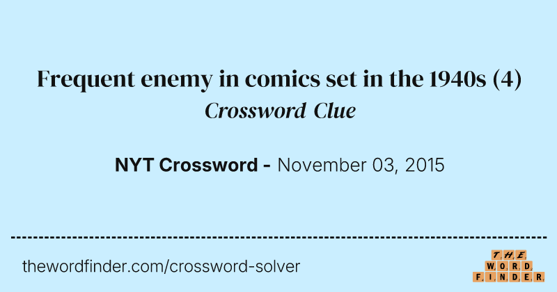 Frequent enemy in comics set in the 1940s crossword clue image