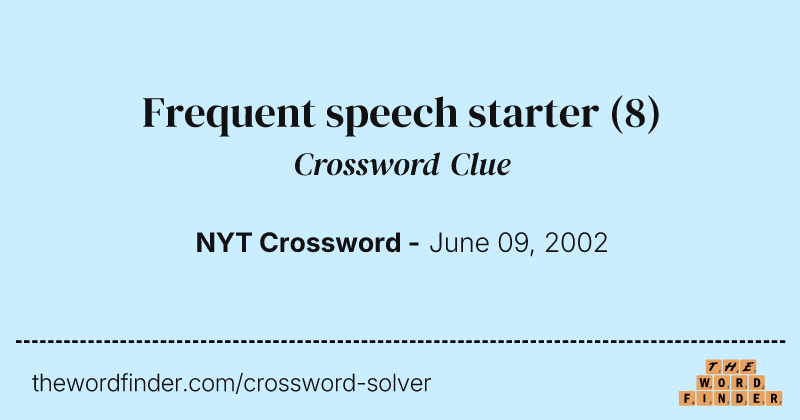 Frequent speech starter crossword clue image