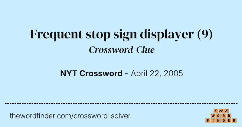 Frequent stop sign displayer crossword clue image
