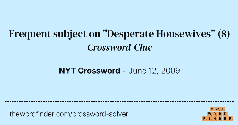Frequent subject on "Desperate Housewives" crossword clue image