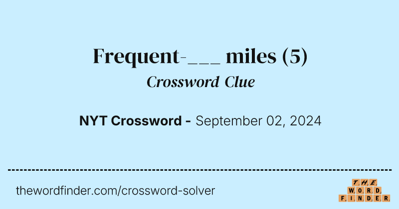 Frequent-___ miles crossword clue image