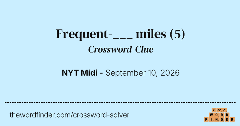 Frequent-___ miles crossword clue image