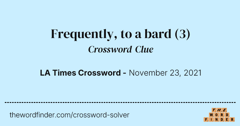Frequently, to a bard crossword clue image