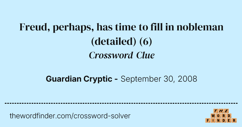 Freud, perhaps, has time to fill in nobleman (detailed) crossword clue image