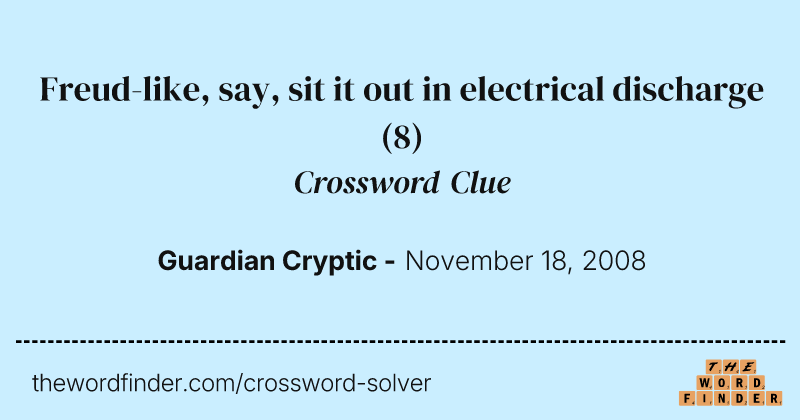 Freud-like, say, sit it out in electrical discharge crossword clue image