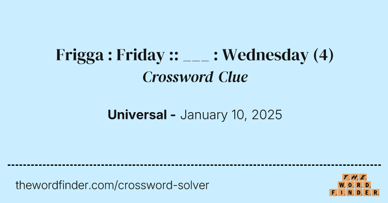 Frigga : Friday :: ___ : Wednesday crossword clue image