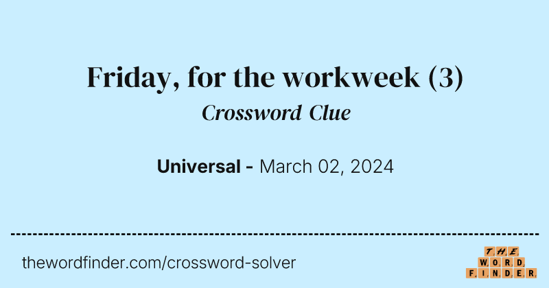 Friday, for the workweek crossword clue image
