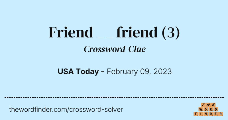 Friend __ friend crossword clue image