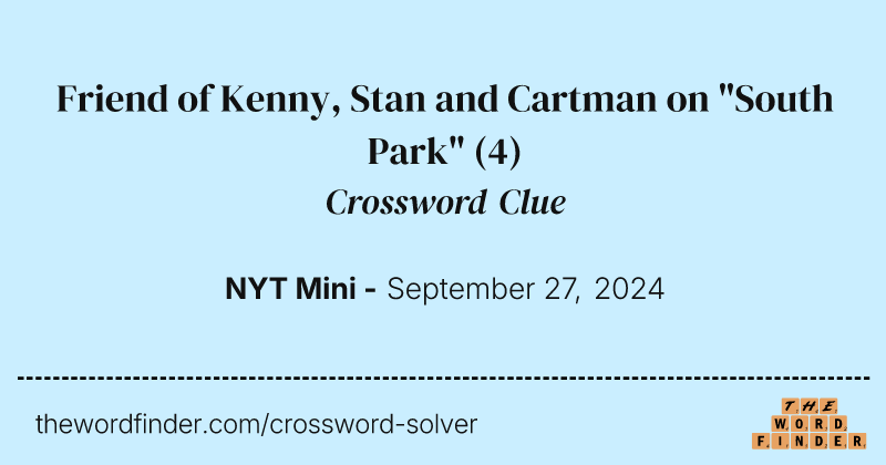 Friend of Kenny, Stan and Cartman on "South Park" crossword clue image