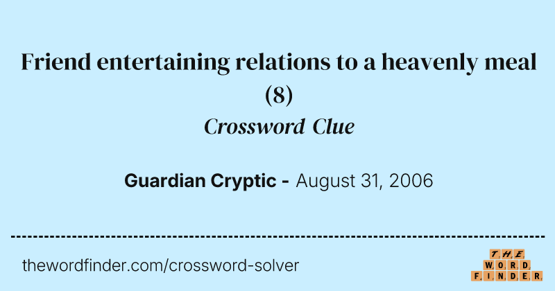 Friend entertaining relations to a heavenly meal crossword clue image