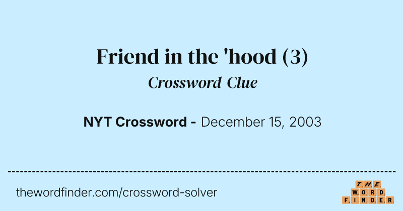Friend in the 'hood crossword clue image