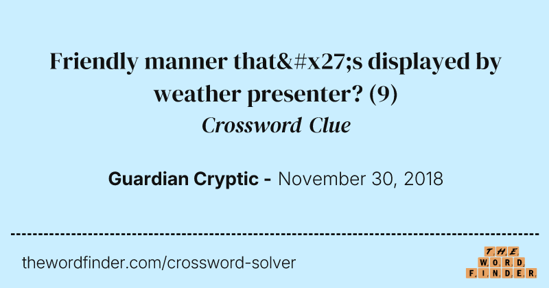 Friendly manner that's displayed by weather presenter? crossword clue image