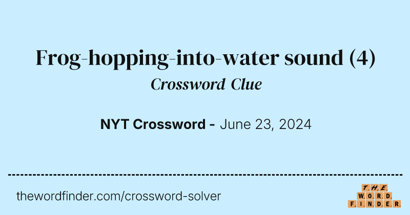 Frog-hopping-into-water sound crossword clue image