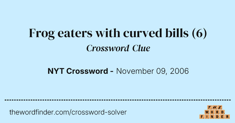 Frog eaters with curved bills crossword clue image