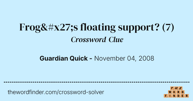 Frog's floating support? crossword clue image