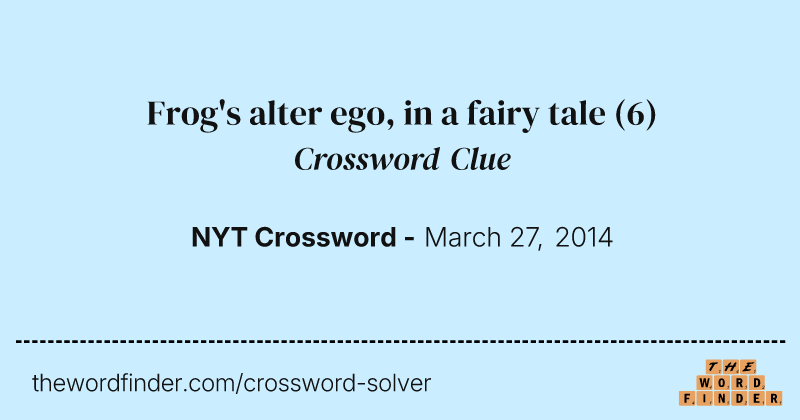 Frog's alter ego, in a fairy tale crossword clue image