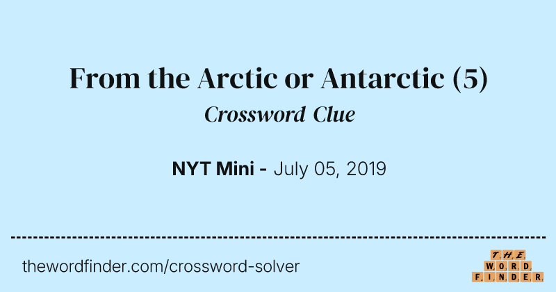 From the Arctic or Antarctic crossword clue image