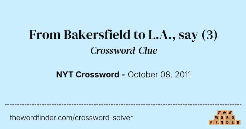 From Bakersfield to L.A., say crossword clue image