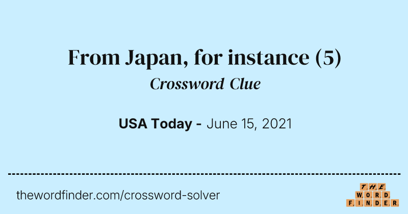 From Japan, for instance crossword clue image