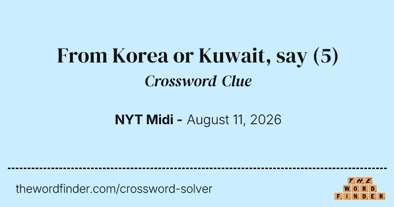 From Korea or Kuwait, say crossword clue image