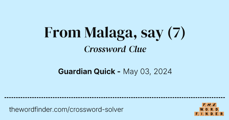From Malaga, say crossword clue image