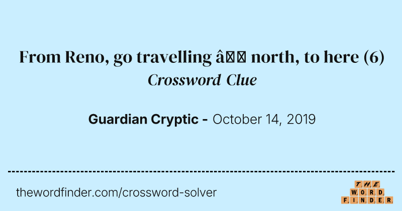 From Reno, go travelling — north, to here crossword clue image