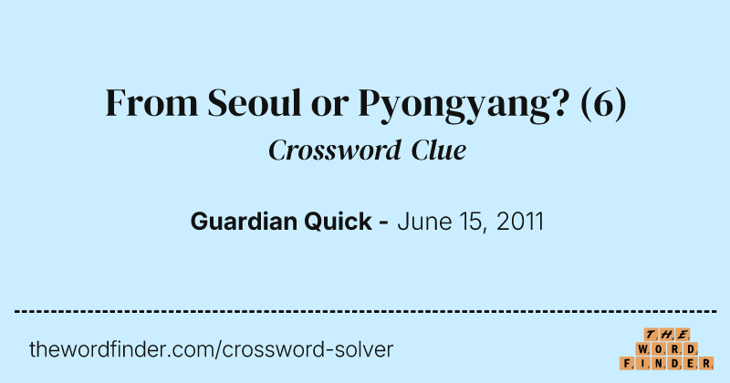 From Seoul or Pyongyang? crossword clue image