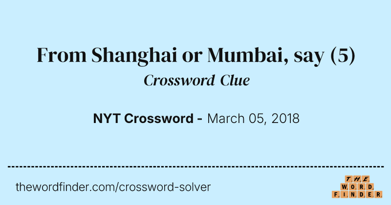 From Shanghai or Mumbai, say crossword clue image