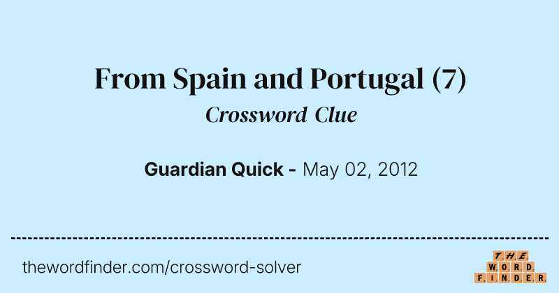 From Spain and Portugal crossword clue image