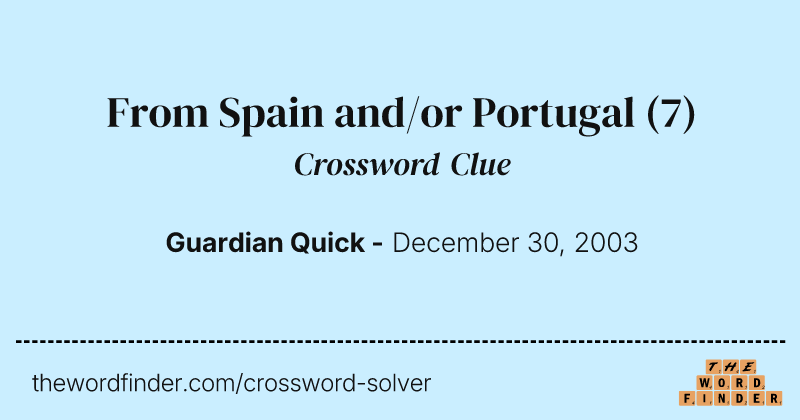 From Spain and/or Portugal crossword clue image