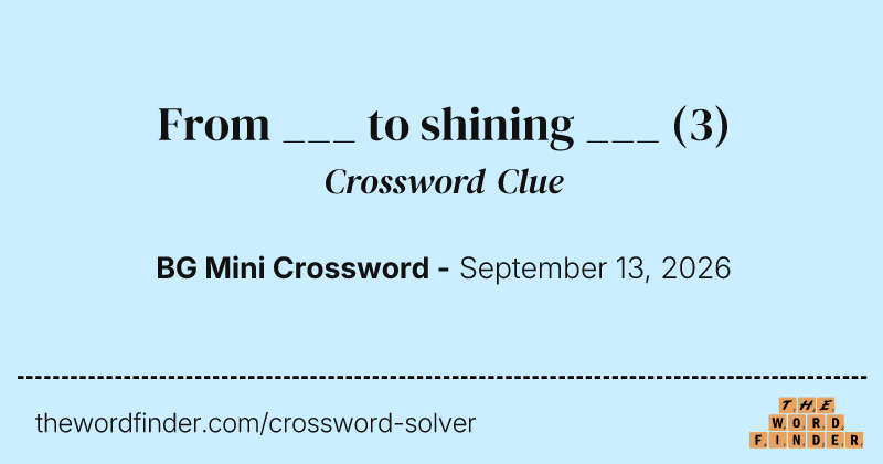 From ___ to shining ___ crossword clue image