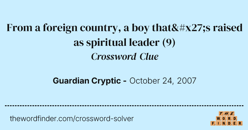 From a foreign country, a boy that's raised as spiritual leader crossword clue image