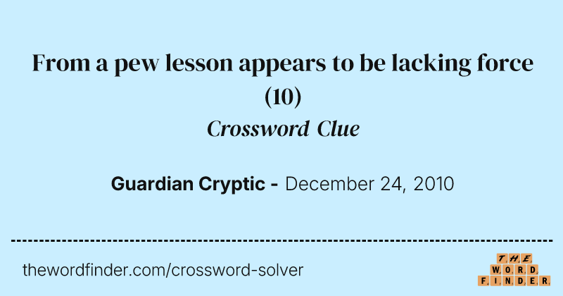 From a pew lesson appears to be lacking force crossword clue image