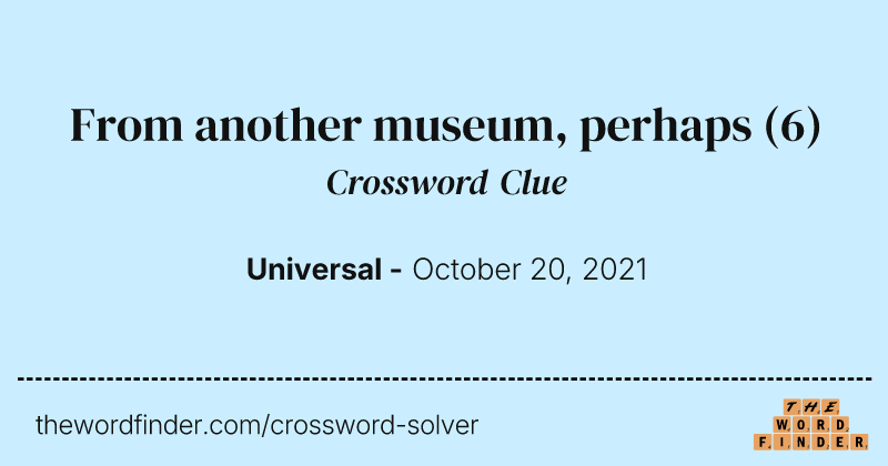 From another museum, perhaps crossword clue image