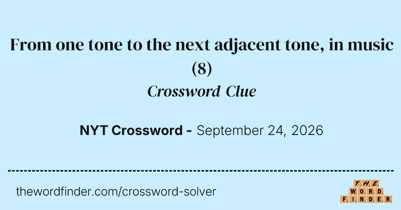 From one tone to the next adjacent tone, in music crossword clue image
