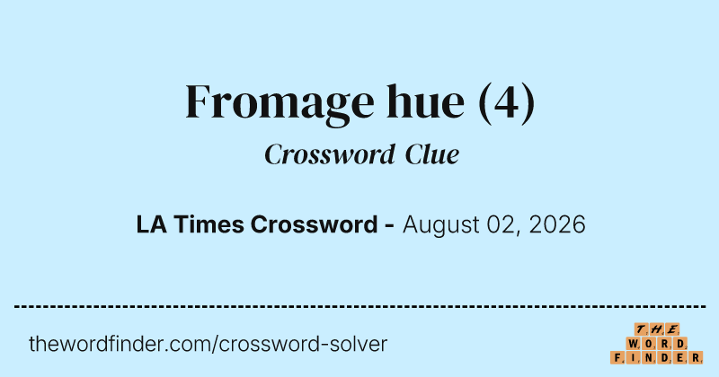 Fromage hue crossword clue image