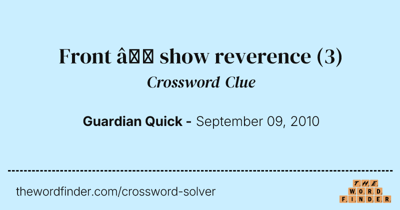 Front — show reverence crossword clue image