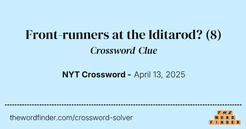 Front-runners at the Iditarod? crossword clue image
