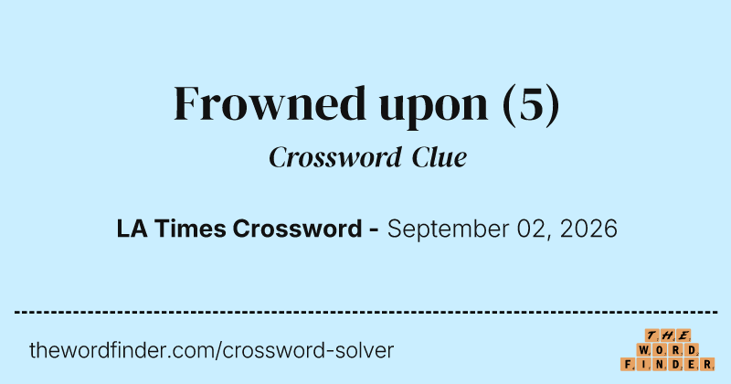 Frowned upon crossword clue image