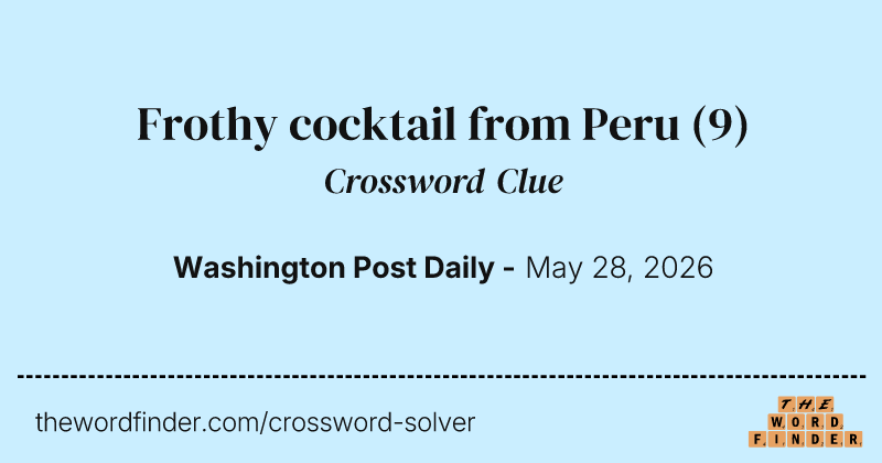 Frothy cocktail from Peru crossword clue image
