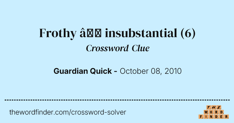 Frothy — insubstantial crossword clue image