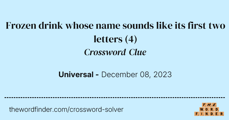 Frozen drink whose name sounds like its first two letters crossword clue image