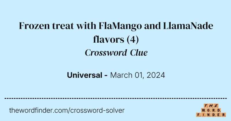 Frozen treat with FlaMango and LlamaNade flavors crossword clue image